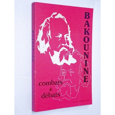 Bakounine | combats et débats / Colloque international 28-29 janvier 1977