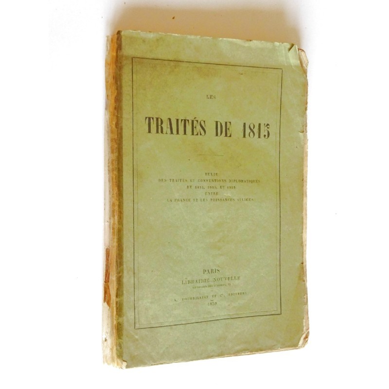 Les Traités de 1815. Texte des traités et conventions diplomatiques de ...