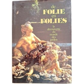 De folie en folies : la découverte du monde des jardins