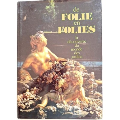De folie en folies : la découverte du monde des jardins