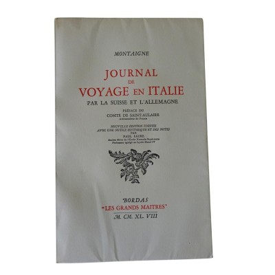 Journal de voyage en Italie par la Suisse et l'Allemagne / Montaigne - préface du comte de Saint-Aulaire