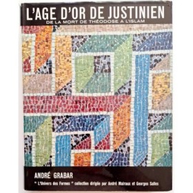 L'âge d'or de Justinien : de la mort de Théodose à l'Islam