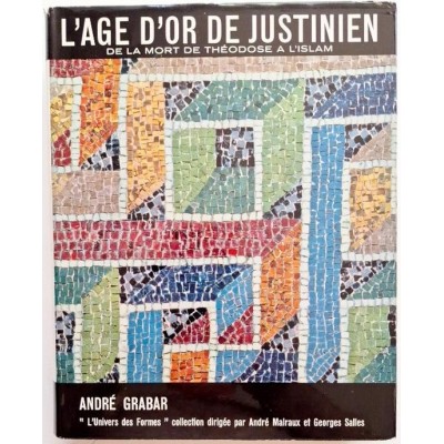 L'âge d'or de Justinien : de la mort de Théodose à l'Islam