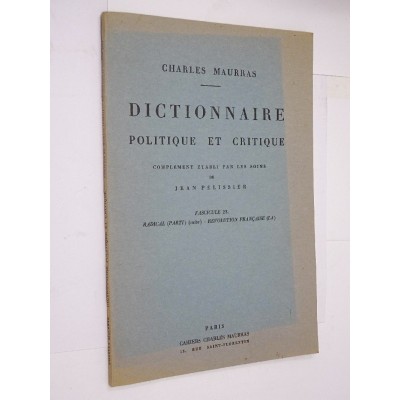 Maurras Charles | Dictionnaire politique et critique. Fascicule 23 Radical (parti) suite - Révolution Française (La)