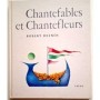 Chantefables et chantefleurs à chanter sur n'importe quel air  ( 4è édition )