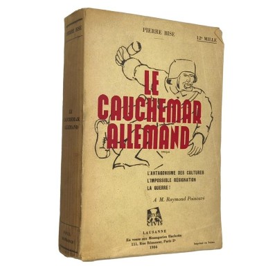 Pierre Bise | Le cauchemar allemand; L'antagonisme des cultures; L'impossible résignation; La Guerre! A M. Raymond Poincaré