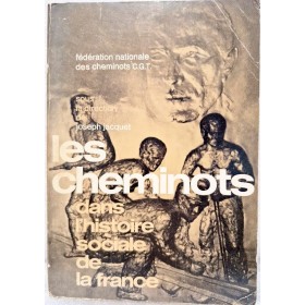 Cheminots dans l'histoire sociale de la France . Rédigé sous la direction de Joseph Jacquet. Préface de Benoît Frachon,...