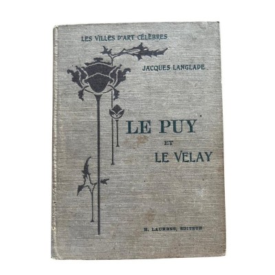 Le Puy et le Velay : ouvrage illustré de 64 gravures