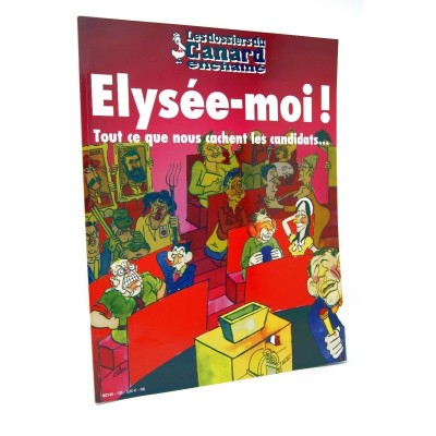 Le Canard Enchainé | Les dossiers du Canard : Elysée-moi ! Tout ce que nous cachent les candidats...Avril 2007