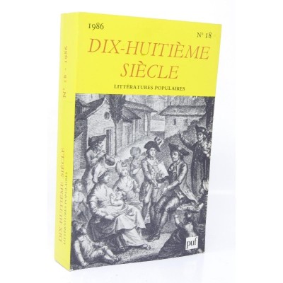 Société du XVIIIe siècle | Revue du dix-huitième siècle. 1986. n°18 : LITTERATURES POPULAIRES