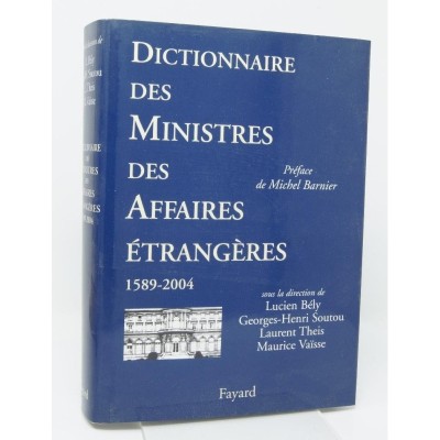 Lucien Bély | Dictionnaire des ministres des affaires étrangères / sous la direction de Lucien Bély