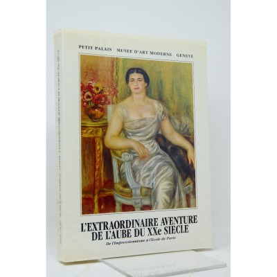 Gaston Diehl | L'extraordinaire aventure de l'aube du XXe siècle. De l'impressionisme à l'école de Paris. De Renoir à Picasso