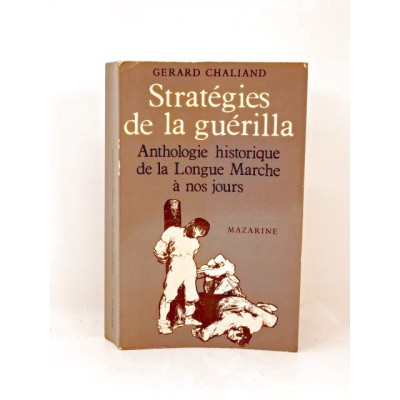 Gérard CHALIAND | Stratégies de la guérilla : Anthologie historique de la Longue Marche à nos jours