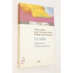 Céline Lefève; Jean-Christophe Mino; Nathalie Zaccaï-Reyners | Le soin : approches contemporaines
