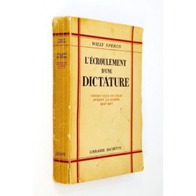 Willy Sperco | L'écroulement d'une dictature. Choses vues en Italie durant la guerre 1940-1945