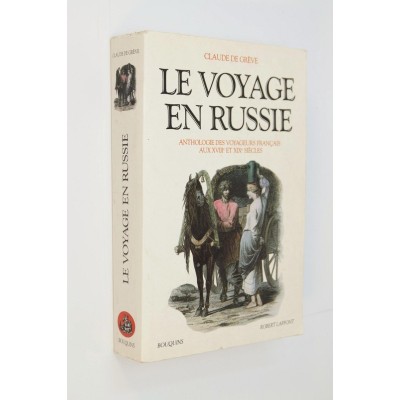 | Le voyage en Russie : anthologie des voyageurs français aux XVIIIe et XIXe siècles / Claude de Grève ; préface