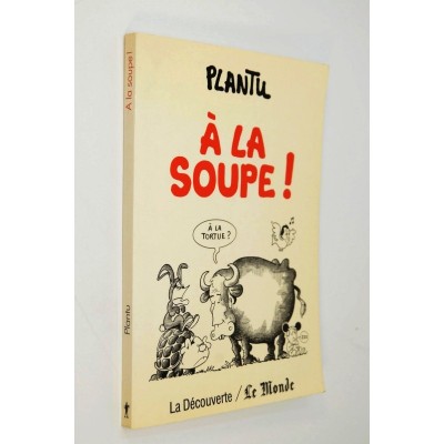 | À la soupe ! / Plantu