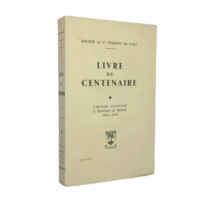 | Livre du centenaire; 1 L'Oeuvre d'Ozanam à travers le monde. 1833-1933