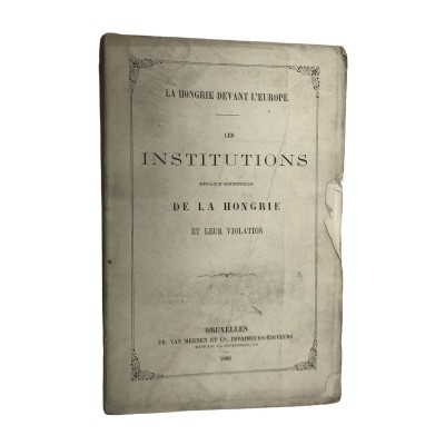 János Ludvigh | La Hongrie devant l'Europe ; Les institutions nationales et constitutionnelles de la Hongrie et leur violation.