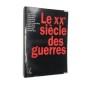 Collectif | Le XXe siècle des guerres