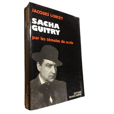 | Guitry. Sacha Guitry : raconté par les témoins de sa vie