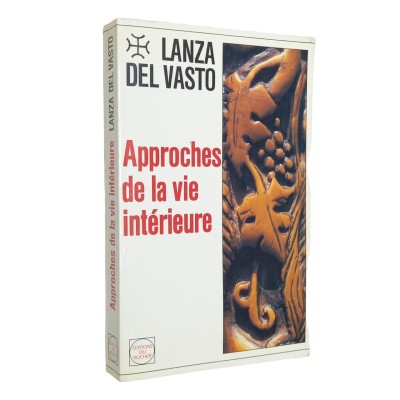 Lanza Del Vasto | Approches de la vie intérieure : 1962