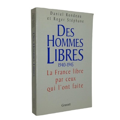 Daniel Rondeau et Roger Stéphane | Des hommes libres : histoire de la France libre par ceux qui l'ont faite (Nouv. éd.)