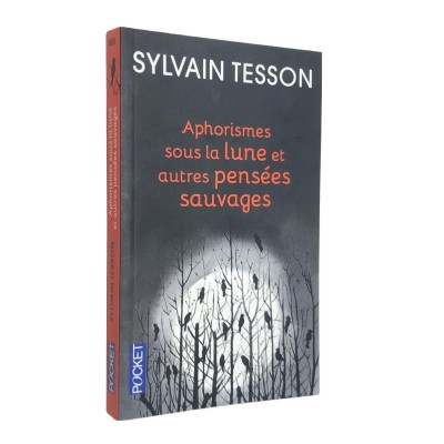 Sylvain Tesson | Aphorismes sous la lune : Et autres pensées sauvages