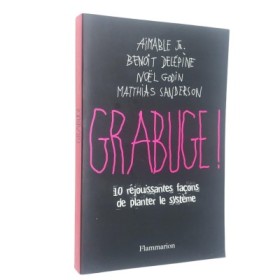 Collectif | Grabuge ! : 10 réjouissantes façons de planter le système