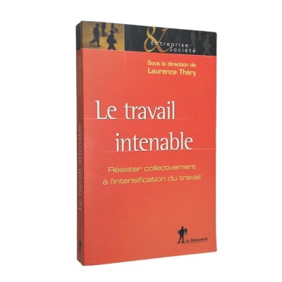 Collectif | Le travail intenable : résister collectivement à l'intensification du travail