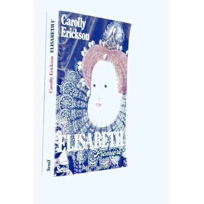 Carolly Erickson | Élisabeth première