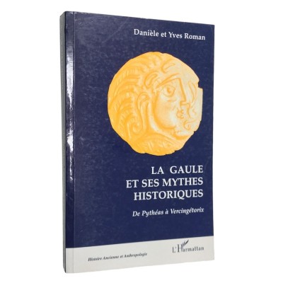 Collectif | La Gaule et ses mythes historiques : de Pythéas à Vercingétorix