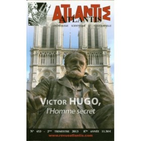 Revue Atlantis N°453 / 2013 / Victor Hugo l'homme secret