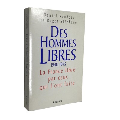 Daniel Rondeau et Roger Stéphane | Des hommes libres : Histoire de la France libre par ceux qui l'ont faite (Nouv. éd.)