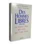 Daniel Rondeau et Roger Stéphane | Des hommes libres : Histoire de la France libre par ceux qui l'ont faite (Nouv. éd.)