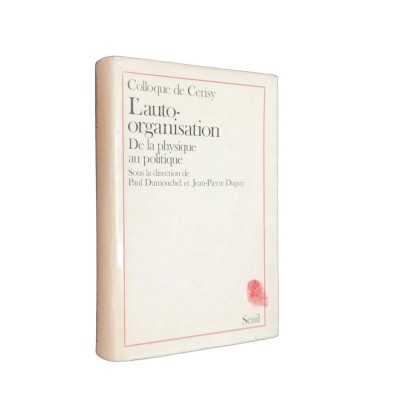 L'auto-organisation : de la physique au politique / Centre culturel international de Cerisy