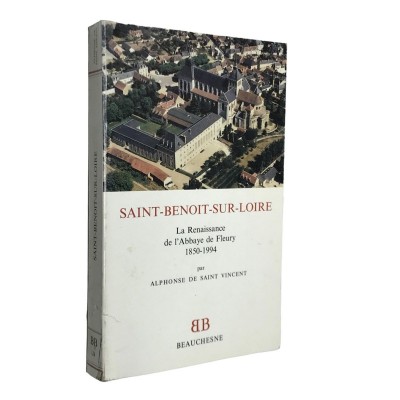 Saint-Benoît-sur-Loire : la renaissance de l'abbaye de Fleury : 1850-1994