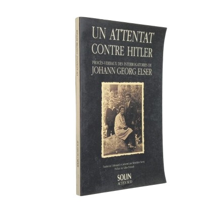 Un attentat contre Hitler : procès-verbaux des interrogatoires de Johann Georg Elser