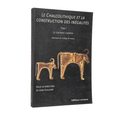 Collectif | Le chalcolithique et la construction des inégalités. Tome I Le continent européen