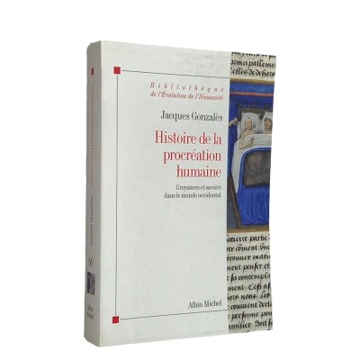 Histoire de la procréation humaine : croyance et savoirs dans le monde occidental
