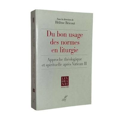 Du bon usage des normes en liturgie : approche théologique et spirituelle après Vatican II