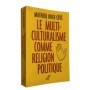 Le multiculturalisme comme religion politique