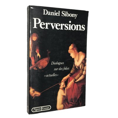 Sibony, Daniel | Perversions : dialogues sur des folies actuelles