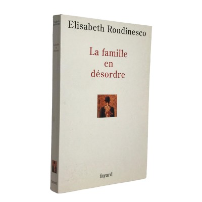 Roudinesco, Élisabeth | La famille en désordre