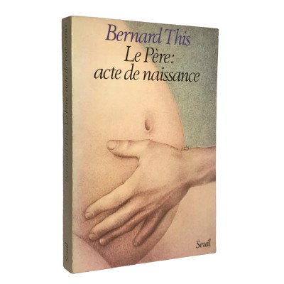 This, Bernard | Le Père, acte de naissance