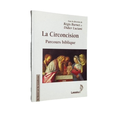 La circoncision : parcours biblique / sous la direction de Régis Burnet et de Didier Luciani