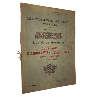 Les champs de bataille 1914-1915 - Les cités meurtries - Souvenirs d'ambulance et de captivité