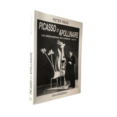 Picasso et Apollinaire : les métamorphoses de la mémoire : 1905-1973