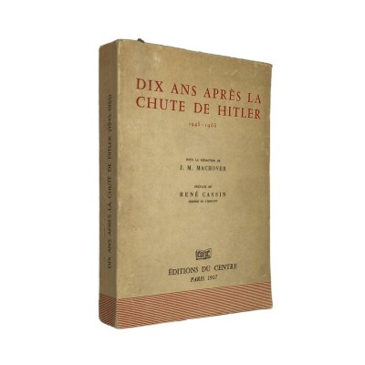 Dix ans après la chute de Hitler (1945-1955) / sous la direction de J. M. Machover