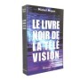 Le livre noir de la télévision / Michel Meyer